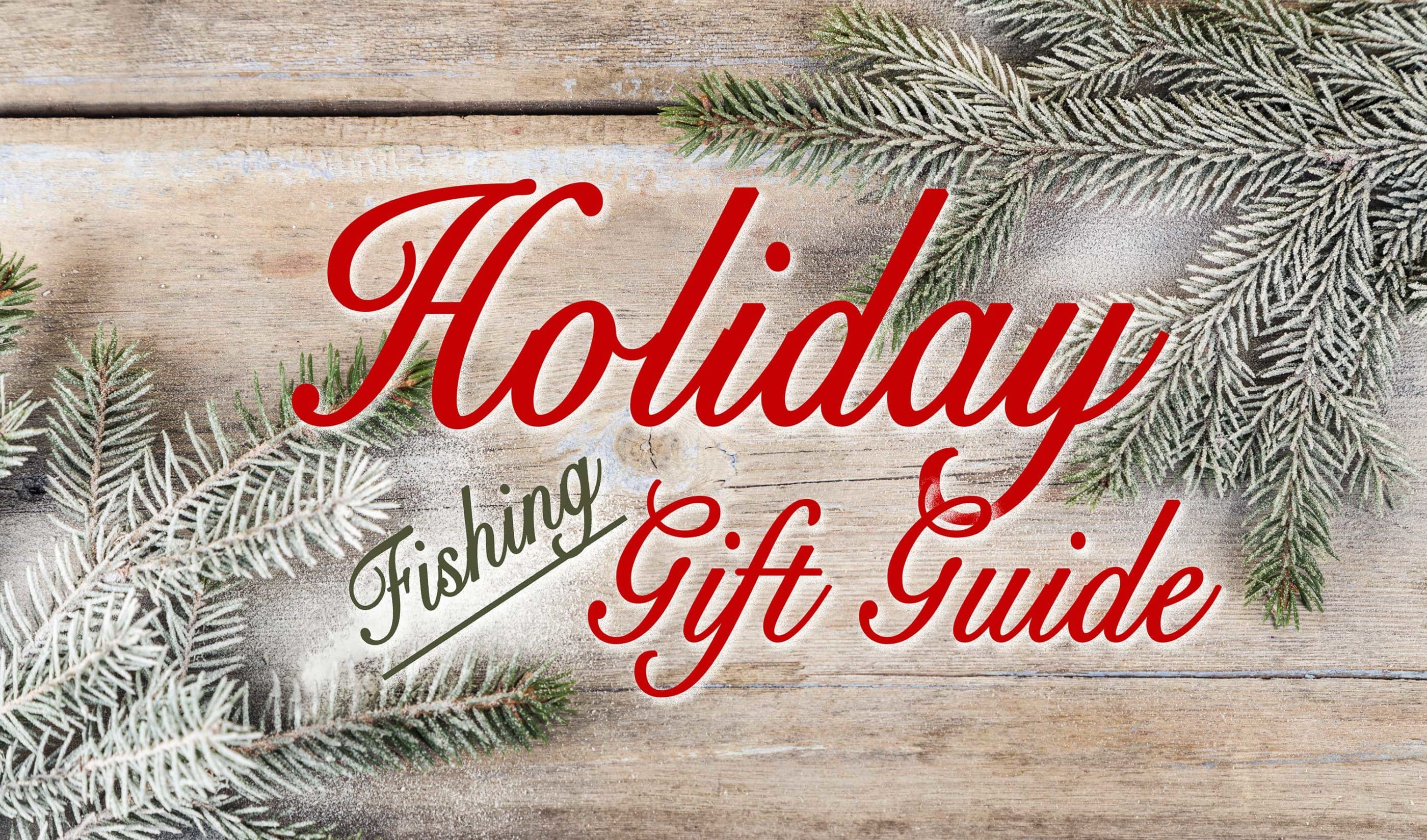 2021 Holiday Fishing Gift Guide